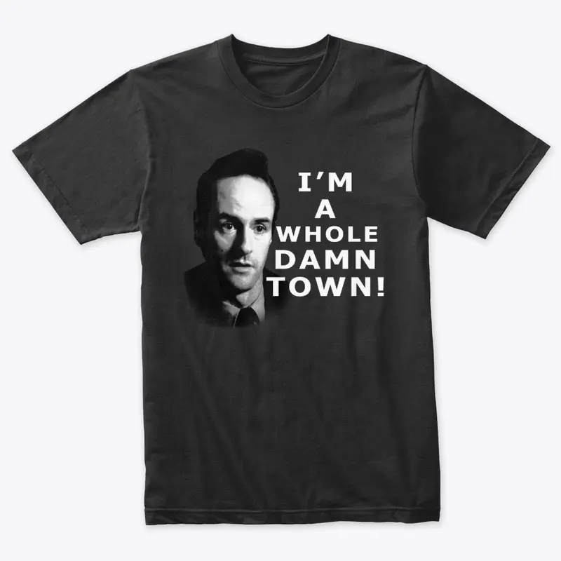 I'm A Whole Damn Town!